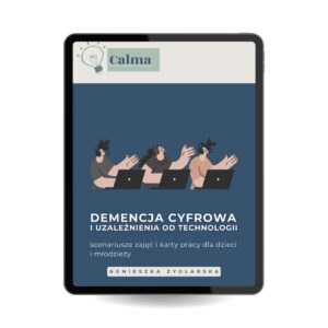 Demencja cyfrowa – scenariusze zajęć i karty pracy o higienie cyfrowej i detoksie od telefonu