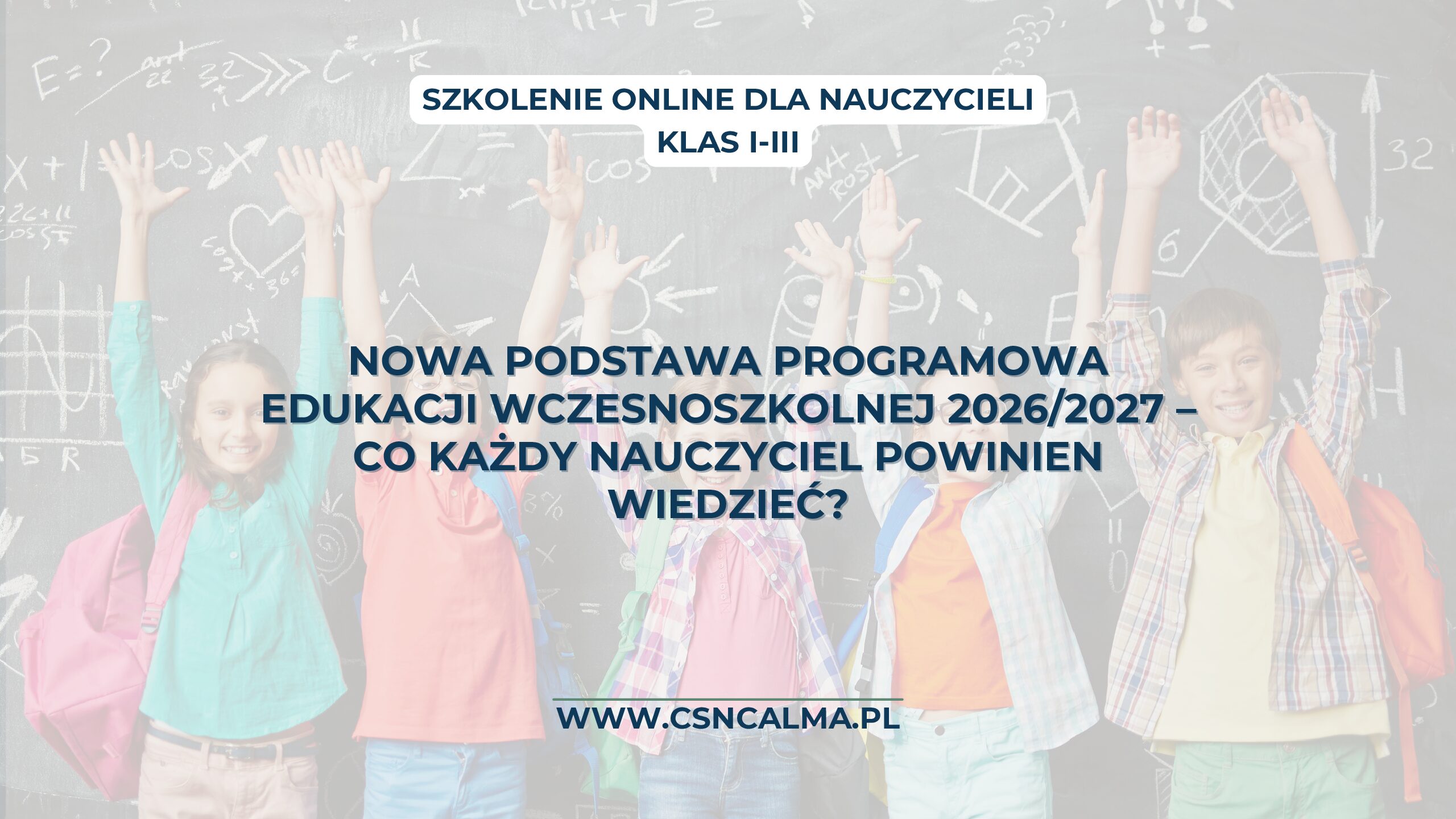 Nowa podstawa programowa edukacji wczesnoszkolnej 2026/2027 – co każdy nauczyciel powinien wiedzieć? (online na żywo) 24.08.2026 18:00-20:00