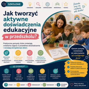 Jak tworzyć aktywne doświadczenia edukacyjne w przedszkolu  (on-line ) czwartek 05.11.2026 18:00 - 20:00