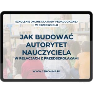 Jak budować autorytet nauczyciela przedszkolnego w relacjach z dziećmi?