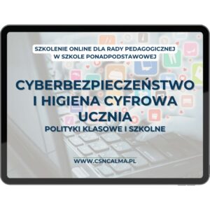 Cyberbezpieczeństwo i higiena cyfrowa ucznia – szkolne i klasowe polityki bezpieczeństwa