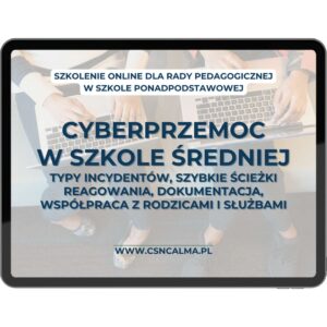 Cyberprzemoc w szkole średniej – reakcja, dokumentacja i współpraca z rodzicami