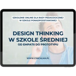Design Thinking w szkole średniej – kreatywne rozwiązywanie problemów od empatii do prototypu