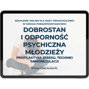 Dobrostan i odporność psychiczna młodzieży – profilaktyka stresu i samoregulacja