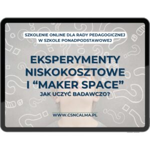 Eksperymenty niskokosztowe i maker space – uczenie badawcze w szkole ponadpodstawowej