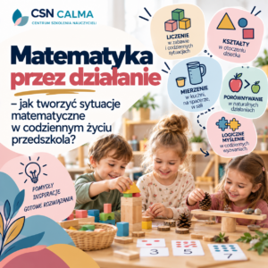 Matematyka przez działanie - jak tworzyć sytuacje matematyczne w codziennym życiu przedszkola ?