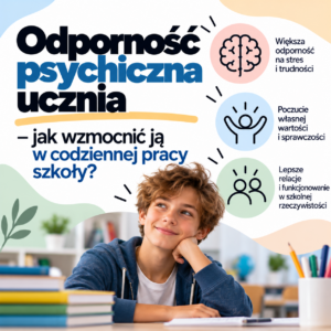 Odporność psychiczna ucznia - jak wzmocnić ją w codziennej pracy szkoły ?