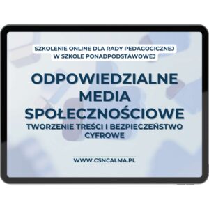 Odpowiedzialne media społecznościowe – tworzenie treści i bezpieczeństwo cyfrowe