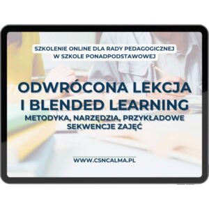 Odwrócona klasa i blended learning – metodyka, narzędzia i sekwencje zajęć