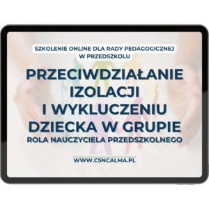 Rola nauczyciela przedszkolnego w przeciwdziałaniu izolacji i wykluczeniu dziecka w grupie