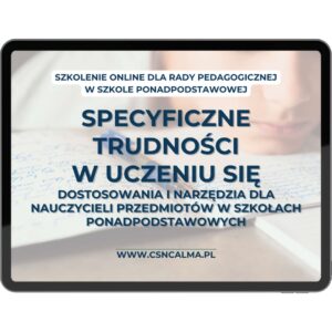 Specyficzne trudności w uczeniu się w szkole średniej – dostosowania i narzędzia dla nauczycieli przedmiotów