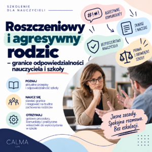 Roszczeniowy i agresywny rodzic - granice odpowiedzialności nauczyciela i szkoły