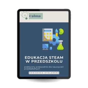 Edukacja STEAM w przedszkolu – praktyczny przewodnik dla nauczycieli