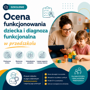 Ocena funkcjonowania dziecka i diagnoza funkcjonalna w przedszkolu – nowe obowiązki nauczyciela (online na żywo) 06.10.2026 18:00-20:00