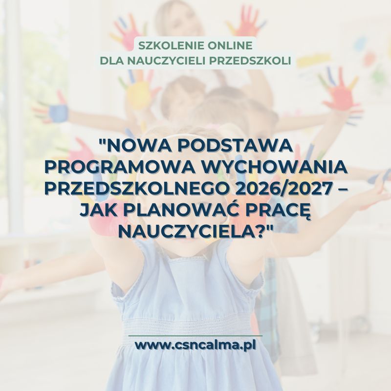 “Nowa podstawa programowa wychowania przedszkolnego 2026/2027 – co każdy nauczyciel wiedzieć powinien ?” (online na żywo) 19.08.2026 18:00-20:00
