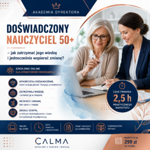 Doświadczony nauczyciel 50+ – jak zatrzymać jego wiedzę i jednocześnie wspierać zmianę? (on-line na żywo) 08.10.2026 10:00-12:30
